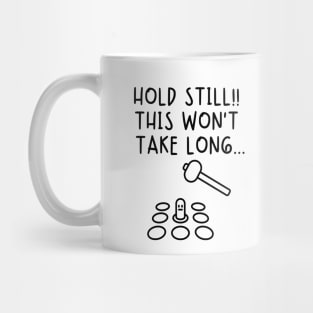 Hold still! This won't take long... Mug